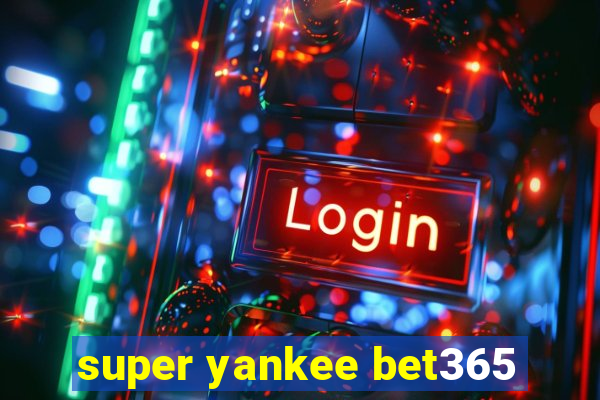 super yankee bet365